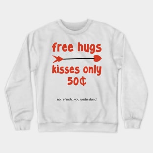 Free Hugs, kisses are 50 cents Crewneck Sweatshirt
